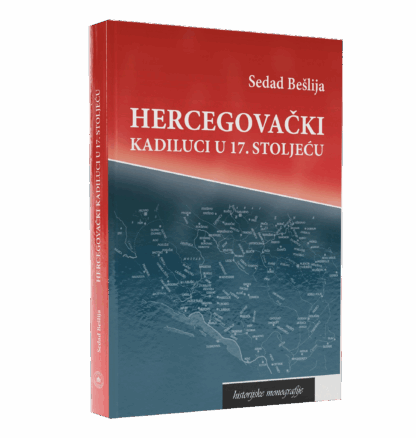 Bešlija, Sedad. Hercegovački kadiluci u 17. stoljeću