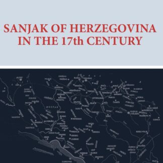 E-IZDANJE: Bešlija, Sedad. SANJAK OF HERZEGOVINA IN THE 17th CENTURY
