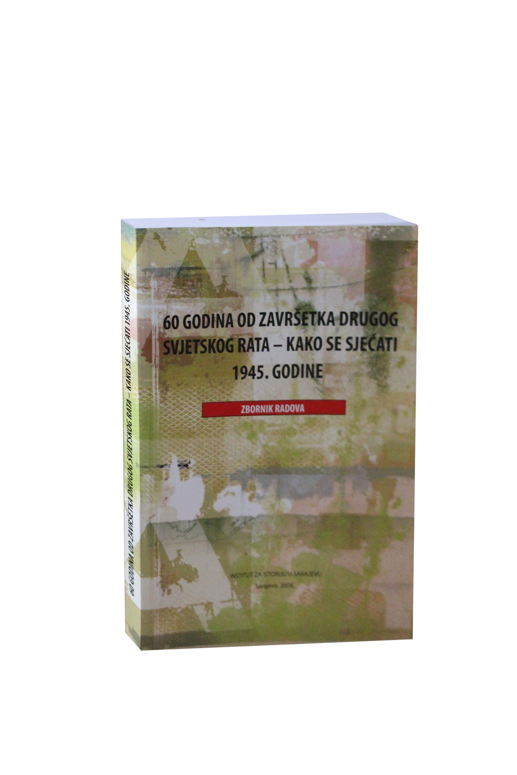 60 godina od završetka Drugog svjetskog rata – kako se sjećati 1945. godine